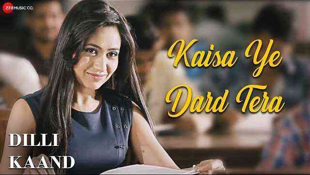 Kaisa Ye Dard Tera Lyrics – Dilli Kaand Kaisa Ye Dard Tera Lyrics