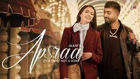 Apsraa Lyrics – Jaani Feat. Asees Kaur Apsraa Lyrics