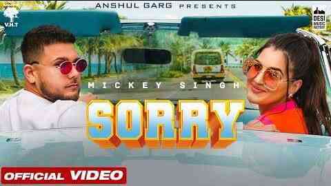 Sorry Lyrics – Mickey Singh Sorry Lyrics