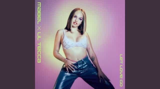 Let Love Go Lyrics – Mabel & Lil Tecca Let Love Go Lyrics - Mabel & Lil Tecca