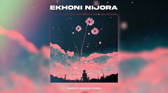 Ekhoni Nijora Lyrics - Bhaskar Opswel