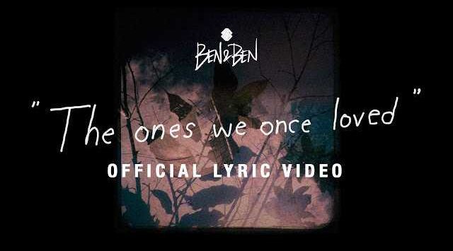 The Ones We Once Loved Lyrics - Ben&Ben