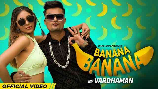 Banana Banana Lyrics – Vardhaman Banana Banana Lyrics