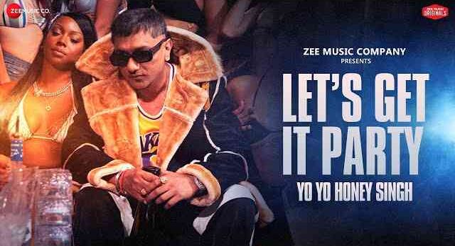 Let’s Get It Party Lyrics - Yo Yo Honey Singh