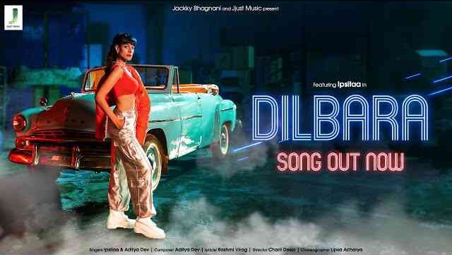 Dilbara Lyrics - Ipsitaa & Aditya Dev