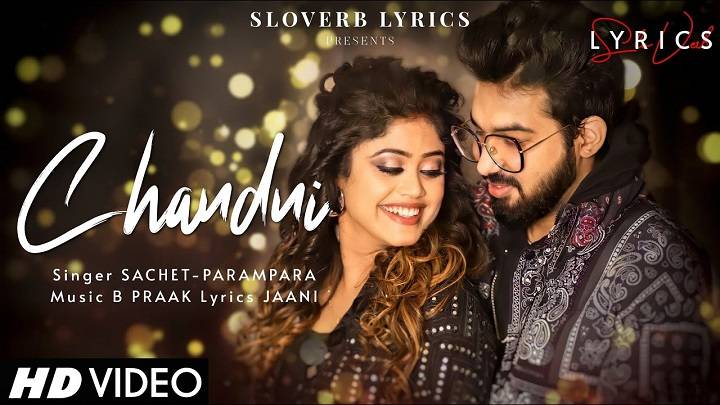 Chandni Song Lyrics – Sachet Tandon, Parampara Thakur, B Praak Chandni Songsf