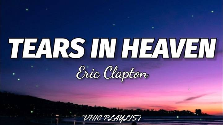 Tears in Heaven Lyrics- Eric Clapton tears in heaven lyricszgbgb