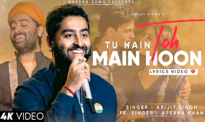Tu Hai Toh Main Hoon Lyrics – Arijit Singh , Afsana khan tu hai toh main hoon lyrics