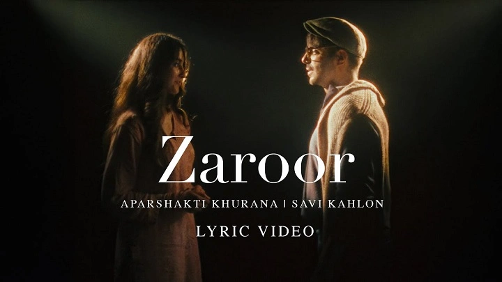 Aparshakti Khurana Zaroor Lyrics-Aparshakti Khurana and Savi Kahlon aparshakti khurana zaroor lyrics